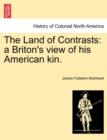 The Land of Contrasts : A Briton's View of His American Kin. - Book