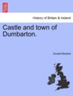 Castle and Town of Dumbarton. - Book