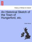 An Historical Sketch of the Town of Hungerford, Etc. - Book
