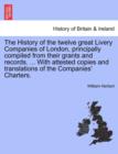 The History of the twelve great Livery Companies of London, principally compiled from their grants and records. ... With attested copies and translations of the Companies' Charters, vol. II - Book