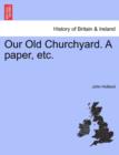 Our Old Churchyard. a Paper, Etc. - Book