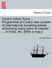 Cook's Indian Tours ... Programme of Cook's New System of International Travelling Tickets, Embracing Every Point of Interest ... in India, Etc. [With a Map.] - Book