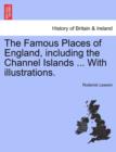The Famous Places of England, Including the Channel Islands ... with Illustrations. - Book