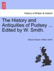 The History and Antiquities of Pudsey ... Edited by W. Smith. - Book