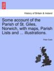 Some Account of the Parish of St. Giles, Norwich, with Maps, Parish Lists and ... Illustrations. - Book
