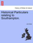 Historical Particulars Relating to Southampton. - Book