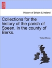 Collections for the History of the Parish of Speen, in the County of Berks. - Book