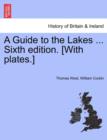 A Guide to the Lakes ... Sixth Edition. [With Plates.] - Book