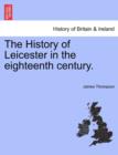 The History of Leicester in the Eighteenth Century. - Book