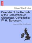 Calendar of the Records of the Corporation of Gloucester. Compiled by W. H. Stevenson. - Book