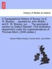 A Topographical History of Surrey : by E. W. Brayley ... assisted by John Britton ... and E. W. Brayley, jun. ... The geological section by Gideon Mantell. (The illustrative department under the super - Book
