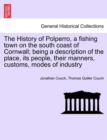 The History of Polperro, a Fishing Town on the South Coast of Cornwall; Being a Description of the Place, Its People, Their Manners, Customs, Modes of Industry - Book