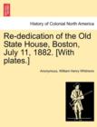 Re-Dedication of the Old State House, Boston, July 11, 1882. [With Plates.] - Book