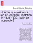 Journal of a Residence on a Georgian Plantation in 1838-1839. [With an Appendix.] - Book