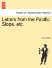 Letters from the Pacific Slope, Etc. - Book