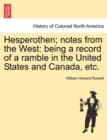 Hesperothen; Notes from the West : Being a Record of a Ramble in the United States and Canada, Etc. - Book