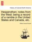 Hesperothen; Notes from the West : Being a Record of a Ramble in the United States and Canada, Etc. - Book