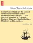 Centennial Address (on the Second Centennial Anniversary of the Settlement of Middletown) ... with Historical Sketches of Cromwell, Portland, Chatham, Middle-Haddam, Middleton and Its Parishes. - Book