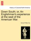 Down South; Or, an Englishman's Experience at the Seat of the American War. - Book