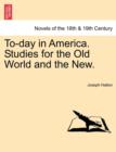 To-Day in America. Studies for the Old World and the New. - Book