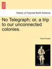 No Telegraph; Or, a Trip to Our Unconnected Colonies. - Book