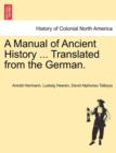 A Manual of Ancient History ... Translated from the German. - Book