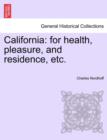 California : For Health, Pleasure, and Residence, Etc. - Book