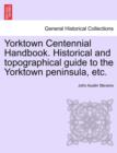 Yorktown Centennial Handbook. Historical and Topographical Guide to the Yorktown Peninsula, Etc. - Book