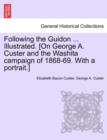 Following the Guidon ... Illustrated. [On George A. Custer and the Washita Campaign of 1868-69. with a Portrait.] - Book