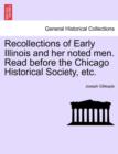 Recollections of Early Illinois and Her Noted Men. Read Before the Chicago Historical Society, Etc. - Book