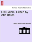 Old Salem. Edited by Arlo Bates. - Book