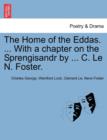 The Home of the Eddas. ... with a Chapter on the Sprengisandr by ... C. Le N. Foster. - Book
