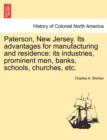 Paterson, New Jersey. Its Advantages for Manufacturing and Residence : Its Industries, Prominent Men, Banks, Schools, Churches, Etc. - Book