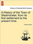 A History of the Town of Westminster, from Its First Settlement to the Present Time. - Book