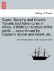 Capts. Speke's and Grant's Travels and Adventures in Africa. a Thrilling Narrative of the Perils ... Experienced by Captains Speke and Grant, Etc. - Book