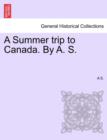 A Summer Trip to Canada. by A. S. - Book