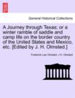 A Journey through Texas; or a winter ramble of saddle and camp life on the border country of the United States and Mexico, etc. [Edited by J. H. Olmsted.] - Book