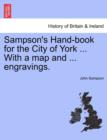 Sampson's Hand-Book for the City of York ... with a Map and ... Engravings. - Book