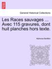 Les Races Sauvages ... Avec 115 Gravures, Dont Huit Planches Hors Texte. - Book