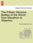The Fifteen Decisive Battles of the World; from Marathon to Waterloo. - Book
