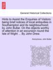 Hints to Assist the Enquiries of Visitors : Being Brief Notices of Local Antiquities in Southampton and Its Neighbourhood; By John Bullar. on the Objects Worthy of Attention in an Excursion Round the - Book