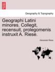 Geographi Latini Minores. Collegit, Recensuit, Prolegomenis Instruxit A. Riese. - Book