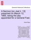 A Sermon [On Joel II. 13] Preached on March 12, 1800, Being the Day Appointed for a General Fast. - Book