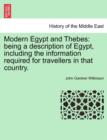 Modern Egypt and Thebes : being a description of Egypt, including the information required for travellers in that country, vol. I - Book
