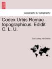 Codex Urbis Romae Topographicus. Edidit C. L. U. - Book