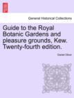Guide to the Royal Botanic Gardens and Pleasure Grounds, Kew. Twenty-Fourth Edition. - Book