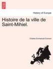 Histoire de La Ville de Saint-Mihiel. Tome Troisieme - Book