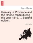 Itinerary of Provence and the Rhone Made During the Year 1819. ... Second Edition. - Book