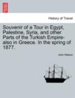 Souvenir of a Tour in Egypt, Palestine, Syria, and Other Parts of the Turkish Empire-Also in Greece. in the Spring of 1877. - Book