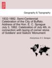 1832-1882. Semi-Centennial Celebration of the City of Buffalo. Address of the Hon. E. C. Sprague July 3, 1882. Celebration of July 4th, in Connection with Laying of Corner Stone of Soldiers' and Sailo - Book